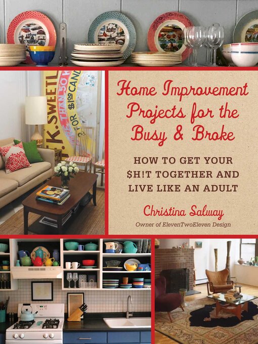 Title details for Home Improvement Projects for the Busy & Broke: How to Get Your $h!t Together and Live Like an Adult by Christina Salway - Wait list